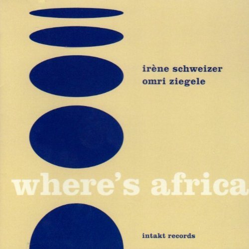 IRÈNE SCHWEIZER - Iréne Schweizer  / Omri Ziegele ‎: Where's Africa cover 