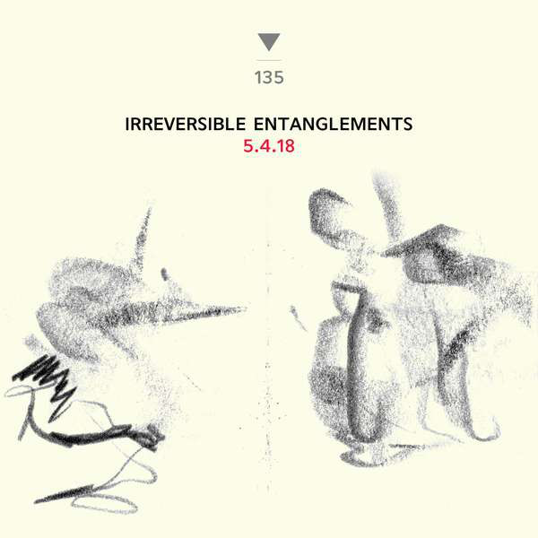 IRREVERSIBLE ENTANGLEMENTS - Irreversible Entanglements And Pat Thomas : 5.4.18 cover 