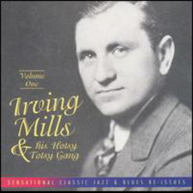 IRVING MILLS - Irving Mills & His Hotsy Totsy Gang: Volume One cover 