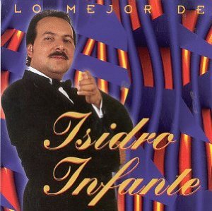 ISIDRO INFANTE - Best of Isidro Infante cover 