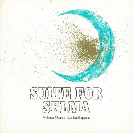 ISTANBUL EXPRESS - Istanbul Express / Mehmet Ozan : Suite For Selma cover 