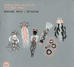 ISTVÁN GRENCSÓ - Grencsó Open Collective With Rudi Mahall ‎: Marginal Music / Rétegzene cover 