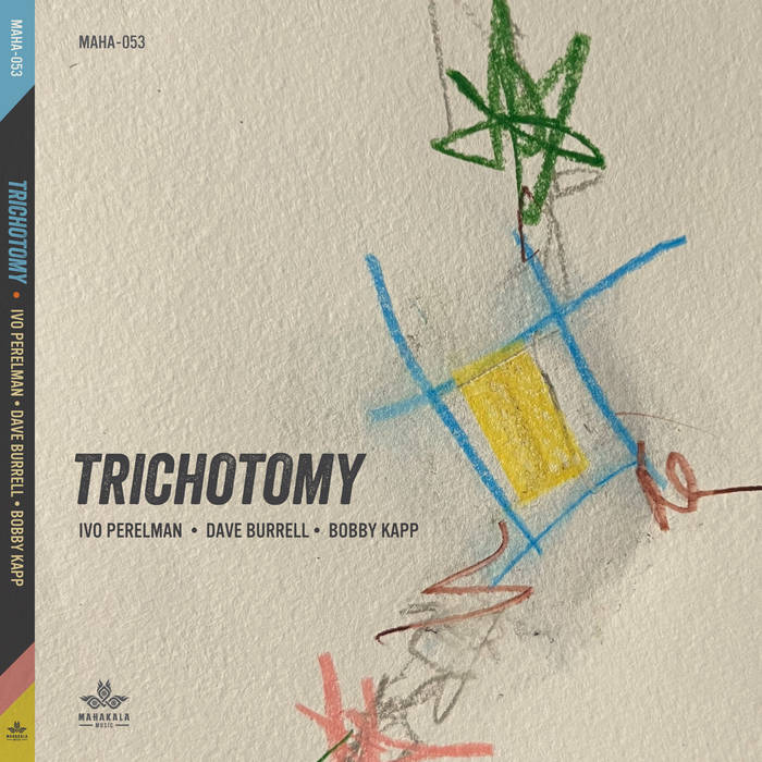 IVO PERELMAN - Ivo Perelman, Dave Burrell, Bobby Kapp : Trichotomy cover 