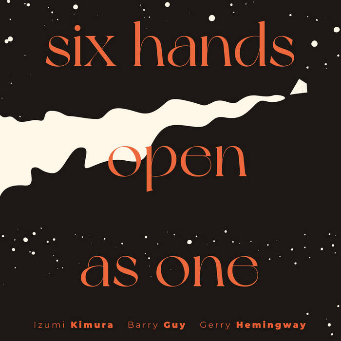 IZUMI KIMURA - Izumi Kimura / Barry Guy / Gerry Hemingway : Six Hands Open As One cover 