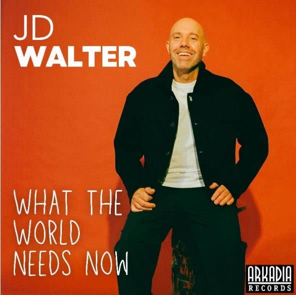 J. D. WALTER - What The World Needs Now cover 