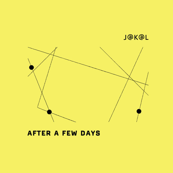 J@K@L / JAKAL (FREDRICK LONBERG-HOLM - JULIAN KIRSHNER - KEEFE JACKSON) - After A Few Days cover 