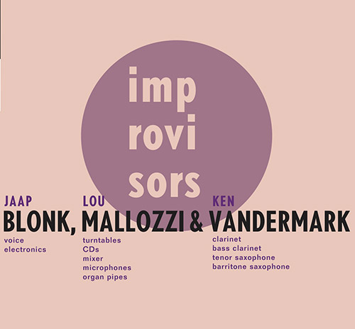 JAAP BLONK - Jaap Blonk / Lou Mallozzi / Ken Vandermark : Improvisers cover 