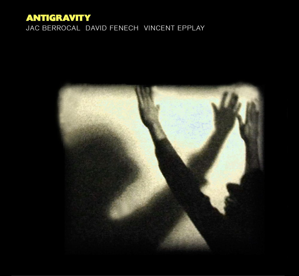 JAC BERROCAL - Jac Berrocal, David Fenech, Vincent Epplay : Antigravity cover 