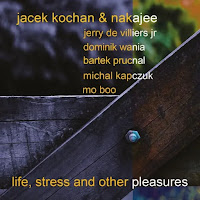 JACEK KOCHAN - Jacek Kochan & nakajee : Life, Stress And Other Pleasures cover 