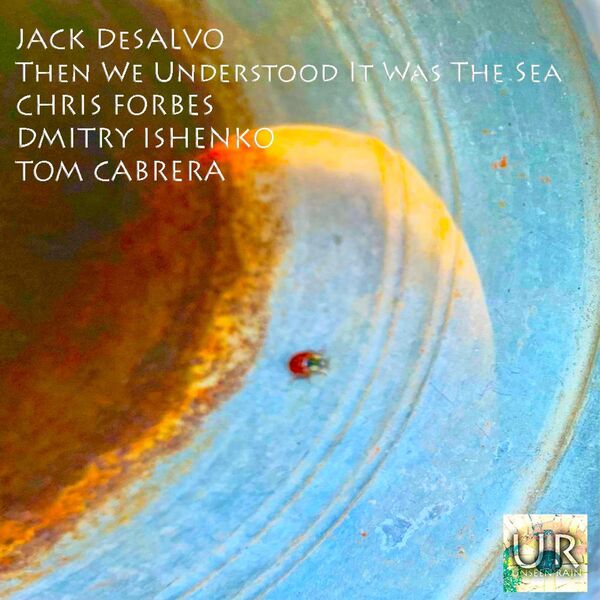 JACK DESALVO - Then We Understood It Was the Sea cover 