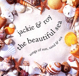 JACKIE & ROY - The Beautiful Sea: Songs of Sun, Sand & Sea cover 
