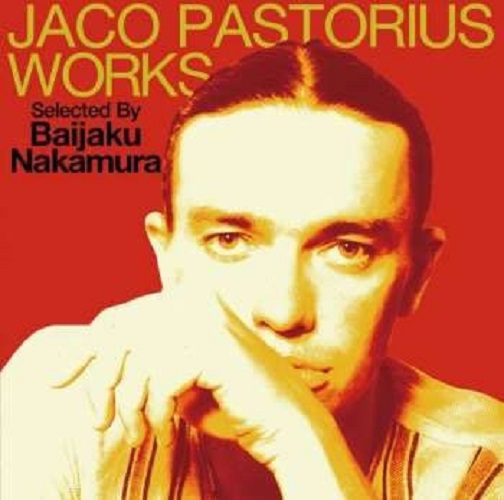 JACO PASTORIUS - Jaco Pastorius Works Selected By Baijaku Nakamura cover 