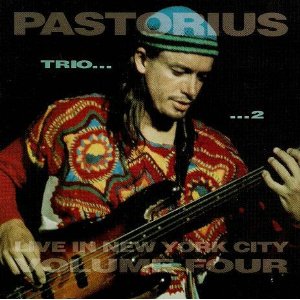 JACO PASTORIUS - Live In New York City, Vol. 4: Trio 2 cover 