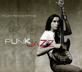 JACO PASTORIUS - Punk Jazz: The Jaco Pastorius Anthology cover 