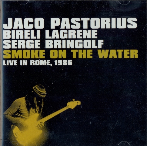 JACO PASTORIUS - Smoke on the Water: Live in Rome, 1986 cover 