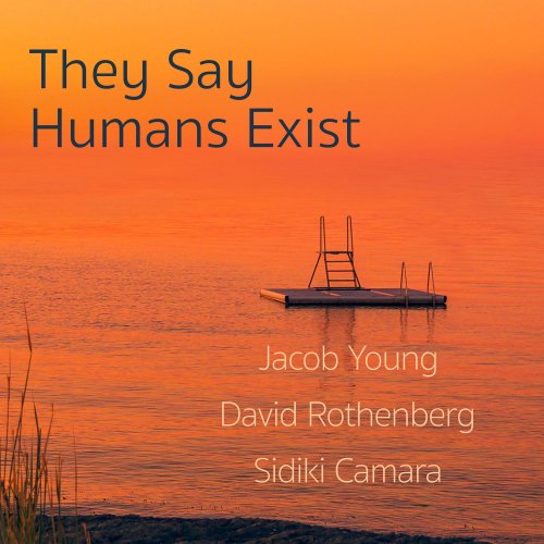 JACOB YOUNG - Jacob Young, David Rothenberg, Sidiki Camara : They Say Humans Exist cover 