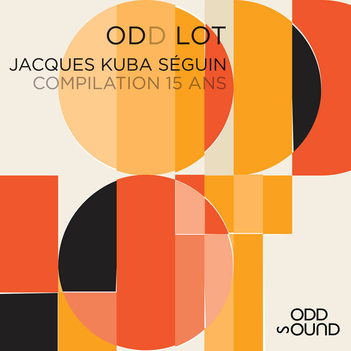 JACQUES KUBA SÉGUIN - ODD LOT - Compilation 15 ans cover 
