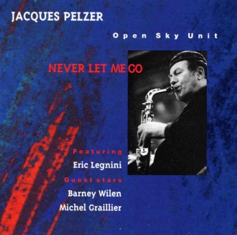 JACQUES PELZER - Never Let Me Go (Featuring Eric Legnini Guest Stars : Barney Wilen / Michel Graillier) cover 