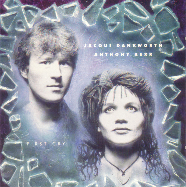JACQUI DANKWORTH - Jacqui Dankworth / Anthony Kerr ‎: First Cry cover 