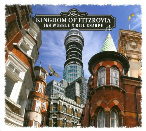 JAH WOBBLE - Jah Wobble & Bill Sharpe : Kingdom of Fitzrovia cover 