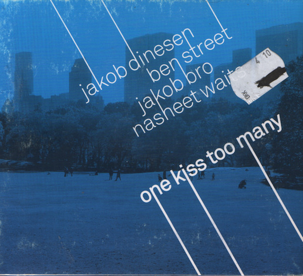 JAKOB DINESEN - Jakob Dinesen, Ben Street, Jakob Bro, Nasheet Waits : One Kiss Too Many cover 