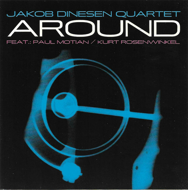 JAKOB DINESEN - Jakob Dinesen Quartet Feat.: Paul Motian / Kurt Rosenwinkel : Around cover 