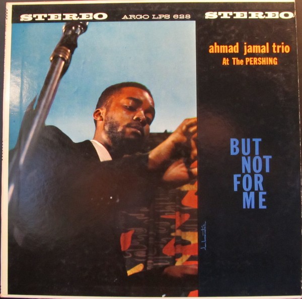 AHMAD JAMAL - At The Pershing: But Not For Me cover 