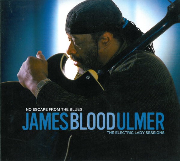JAMES BLOOD ULMER - No Escape From The Blues - The Electric Lady Sessions cover 