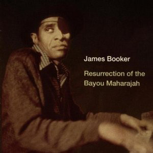 JAMES BOOKER - Resurrection of the Bayou Maharajah cover 