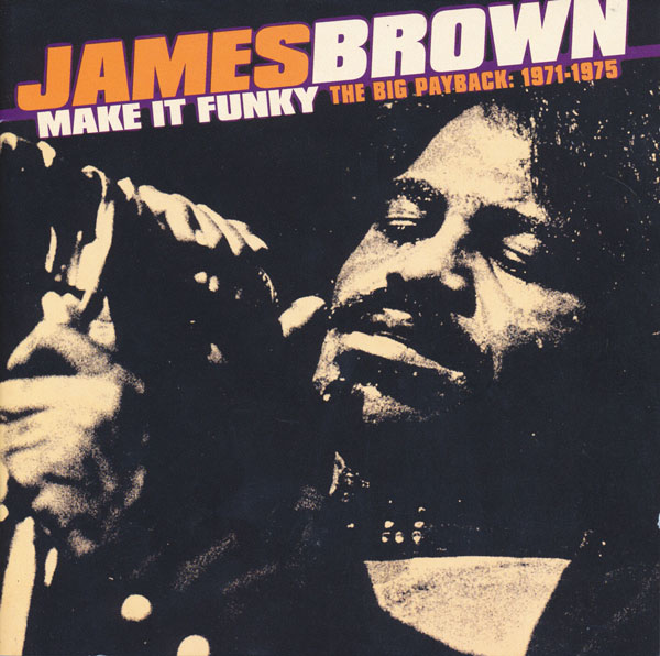 JAMES BROWN - Make It Funky - The Big Payback: 1971-1975 cover 