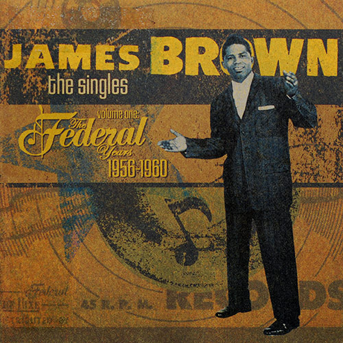 JAMES BROWN - The Singles, Volume 1: The Federal Years: 1956-1960 cover 