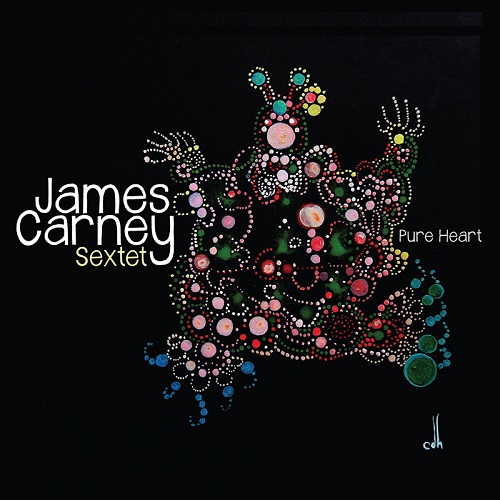 JAMES CARNEY - James Carney Sextet ‎: Pure Heart cover 