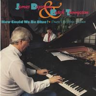 JAMES DAPOGNY - James Dapogny & Butch Thompson ‎: How Could We Be Blue? cover 