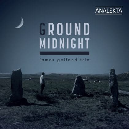 JAMES GELFAND - James Gelfand Trio :  Ground Midnight cover 