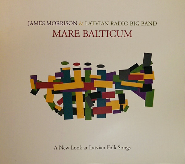 JAMES MORRISON - James Morrison & Latvian Radio Big Band : Mare Balticum cover 