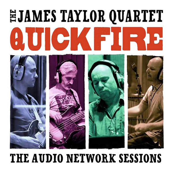 JAMES TAYLOR QUARTET - Quick Fire : The Audio Network Sessions cover 