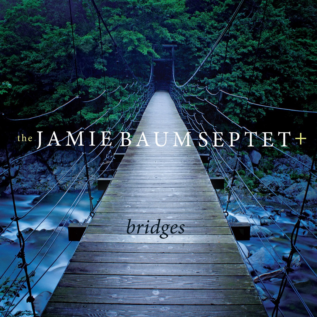 JAMIE BAUM - the Jamie Baum Septet + : Bridges cover 
