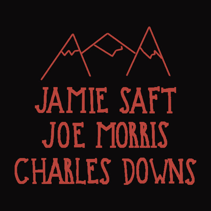 JAMIE SAFT - Jamie Saft, Joe Morris, Charles Downs : Mountains cover 