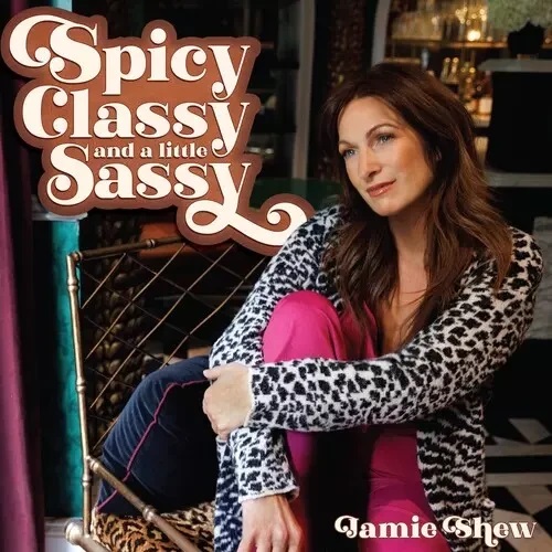 JAMIE SHEW - Spicy Classy &amp; A Little Sassy cover 