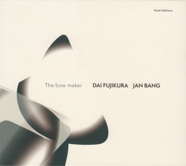 JAN BANG - Dai Fujikura, Jan Bang : The Bow Maker cover 