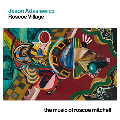 JASON ADASIEWICZ - Roscoe Village : The Music of Roscoe Mitchell cover 