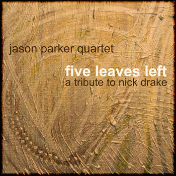 JASON PARKER - Five Leaves Left: A Tribute To Nick Drake cover 
