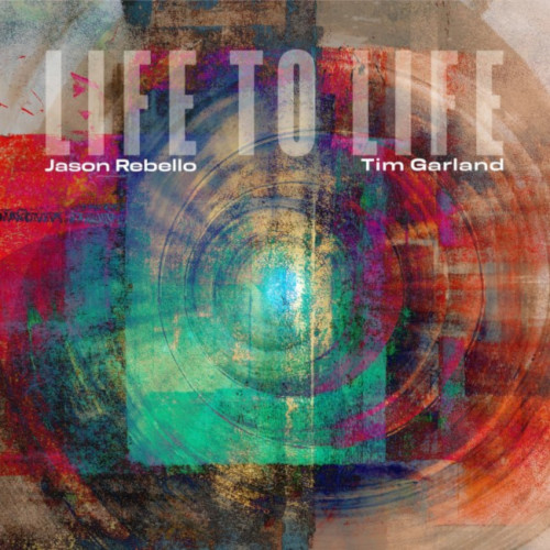 JASON REBELLO - Tim Garland - Jason Rebello : Life To Life cover 