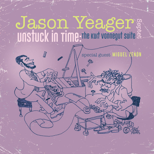 JASON YEAGER - Unstuck In Time : The Kurt Vonnegut Suite cover 