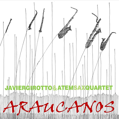 JAVIER GIROTTO - Girotto Javier & Atem Sax Quartet : Araucanos cover 