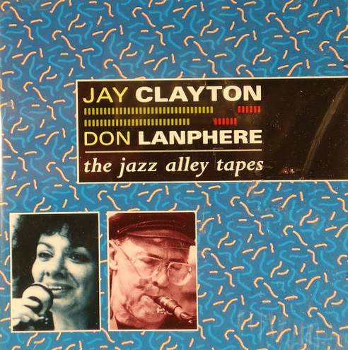 JAY CLAYTON - Jay Clayton, Don Lanphere : The Jazz Alley Tapes cover 