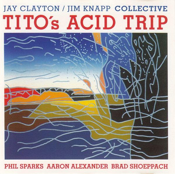 JAY CLAYTON - Jay Clayton / Jim Knapp Collective Jay Clayton / Jim Knapp Collective  Read More  : Tito's Acid Trip cover 