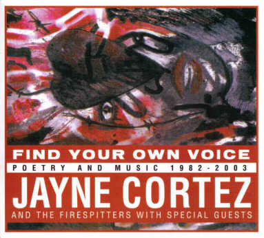 JAYNE CORTEZ - Find Your Own Voice: Poetry and Music, 1982-2003 cover 
