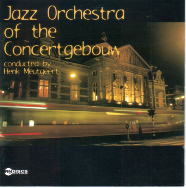 JAZZ ORCHESTRA OF THE CONCERTGEBOUW - Jazz Orchestra Of The Concertgebouw Conducted By Henk Meutgeert cover 