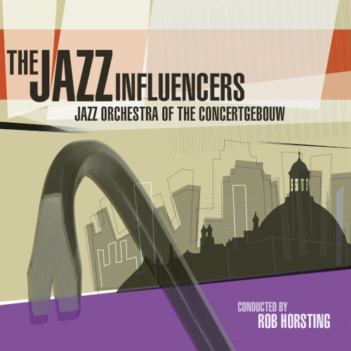 JAZZ ORCHESTRA OF THE CONCERTGEBOUW - The Jazz Influencers cover 